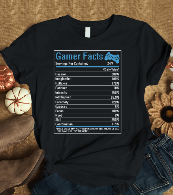T-Shirt: Gamer Facts Nutrition Label Servings Per Container 24/7 with Controller T-Shirt Gamer Facts Nutrition Label Servings Per Container 24/7 with Controller T-Shirt