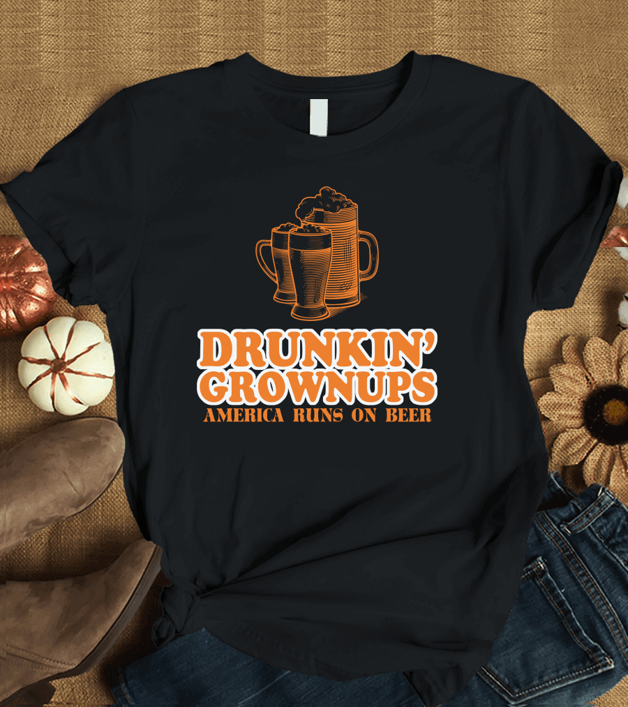 Drunkin Grownups America Runs on Beer T-Shirt