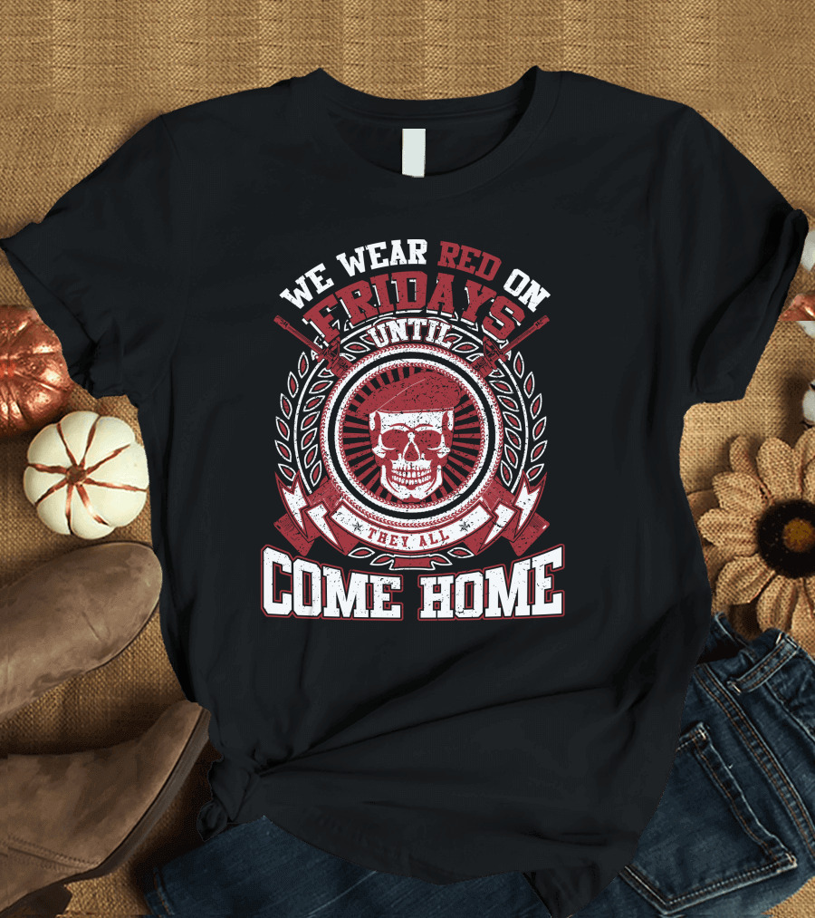 We Wear Red on Fridays Until They All Come Home Skull Badge T-Shirt