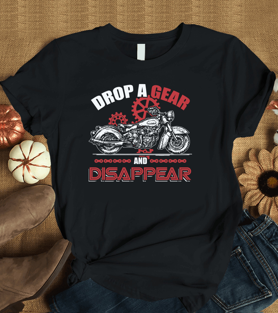 Drop A Gear And Disappear Motorcycle Retro Gears and Chains T-Shirt