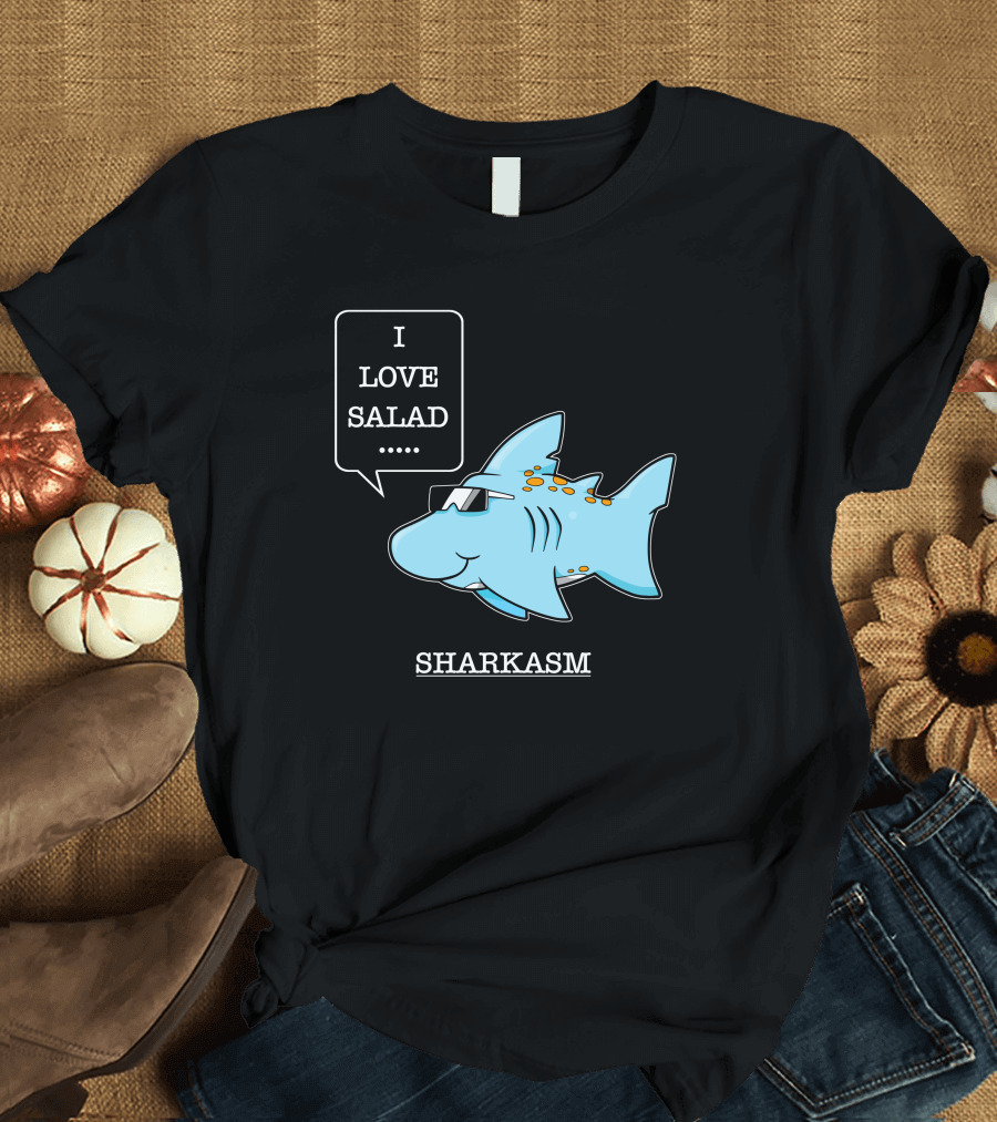 I Love Salad Sharkasm Blue Shark with Sunglasses T-Shirt