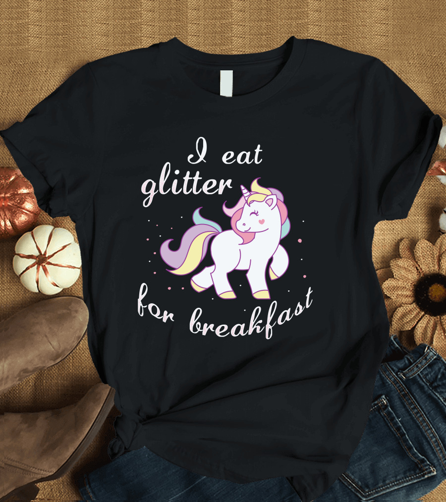 I Eat Glitter for Breakfast Unicorn T-Shirt