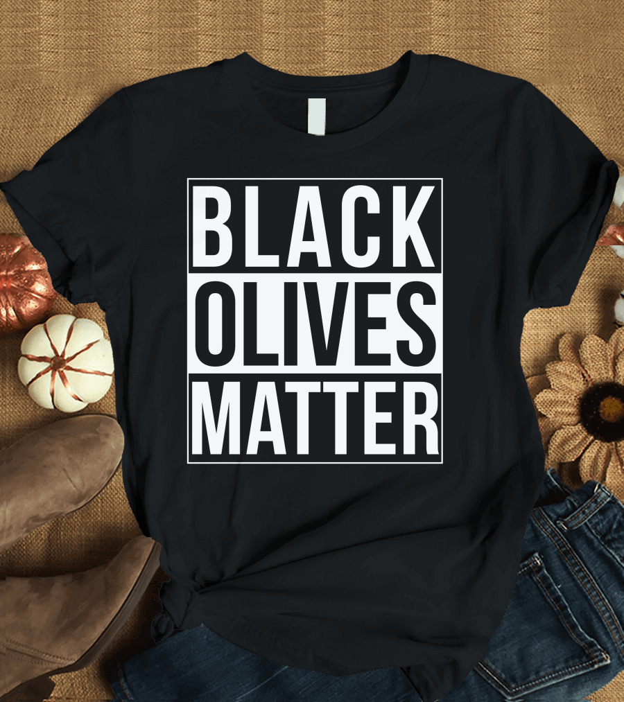 BLACK OLIVES MATTER T-Shirt