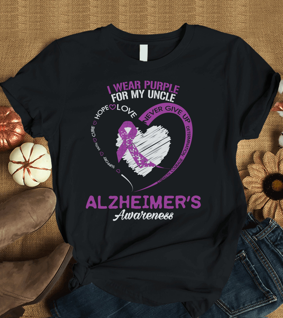 I Wear Purple for My Uncle Alzheimer's Awareness Hope Love Courage Determination T-Shirt