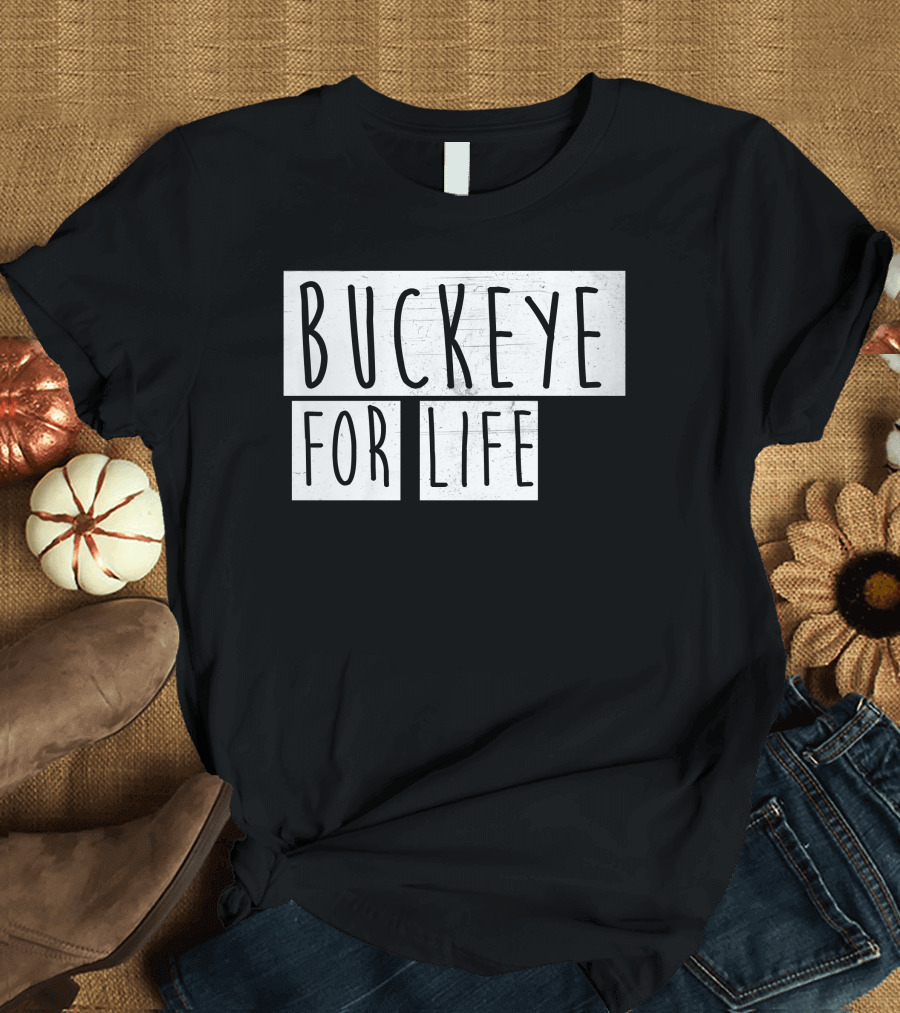 Buckeye For Life Loyalty Passion Ohio State Pride Fandom Connection T-Shirt